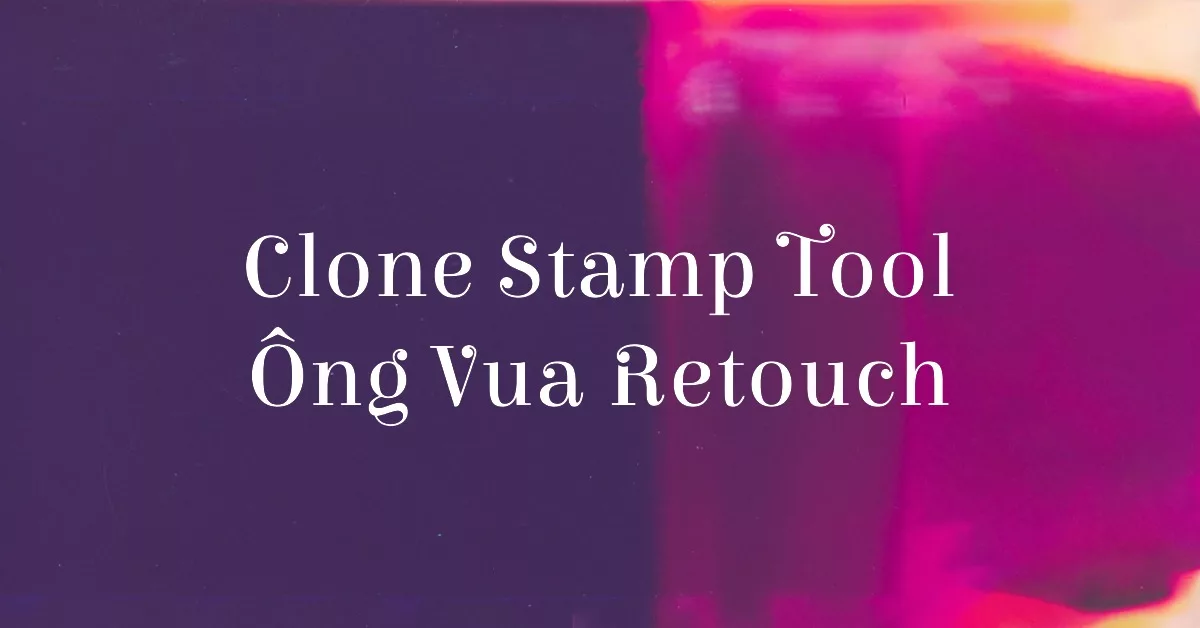 Clone Stamp Tool trong Photoshop: Ông vua Retouch cần mẫn trong kỷ nguyên AI